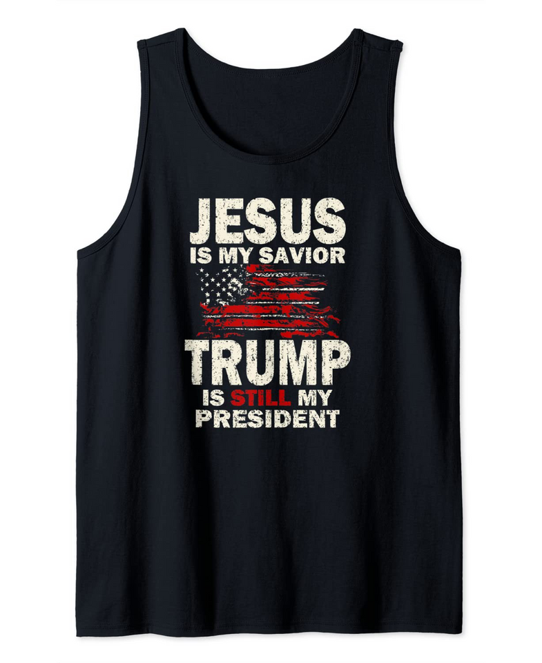 Jesus is My Savior Trump Is Still My President Tank Top