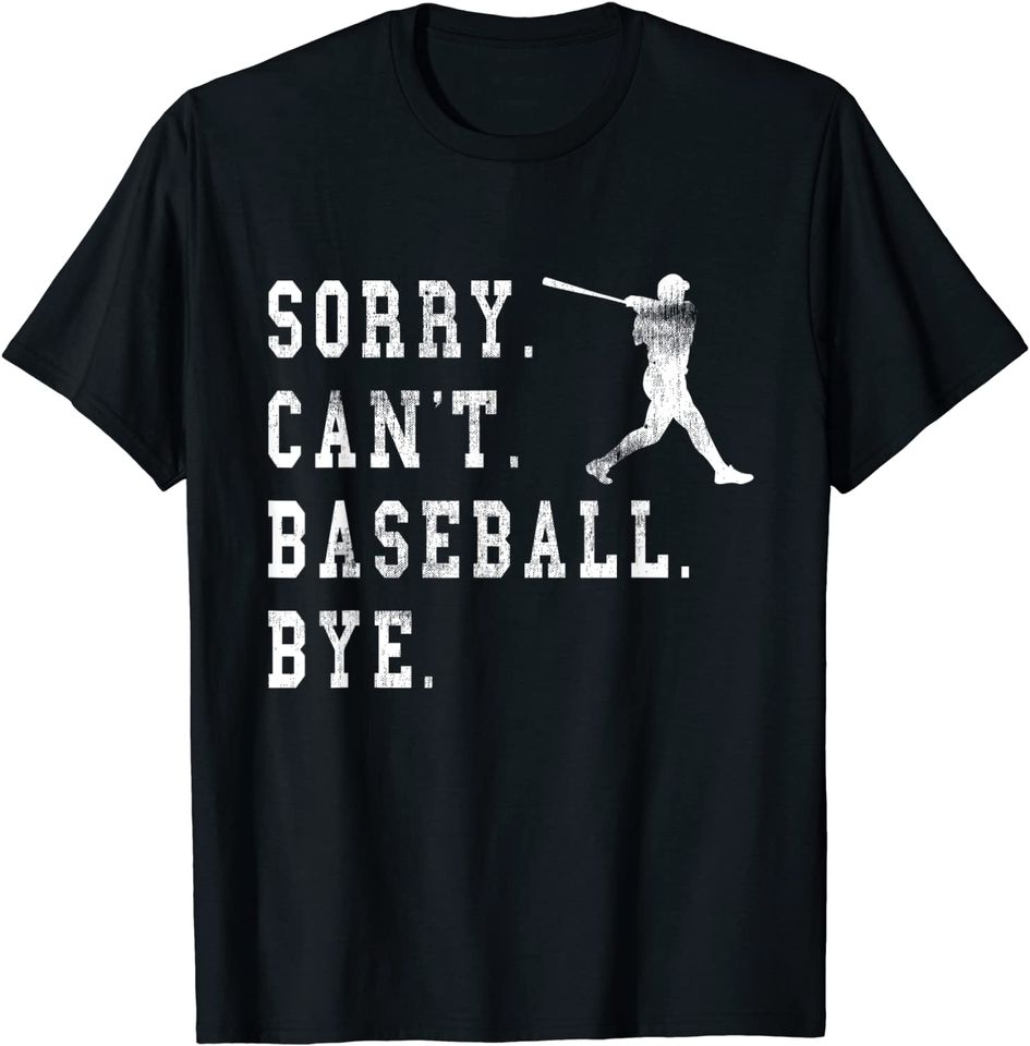 Retro Sorry Can't Baseball Bye Quote T Shirt