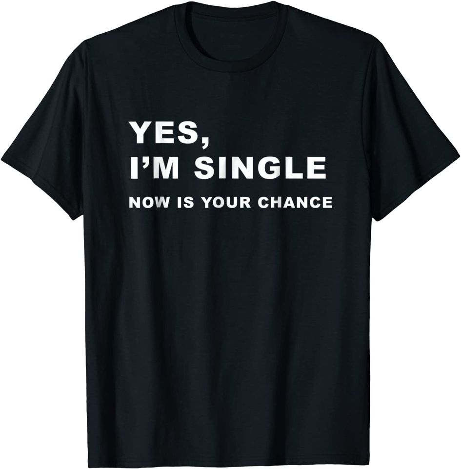 Keep Calm And Stay Single  Yes, I'm Single T Shirt