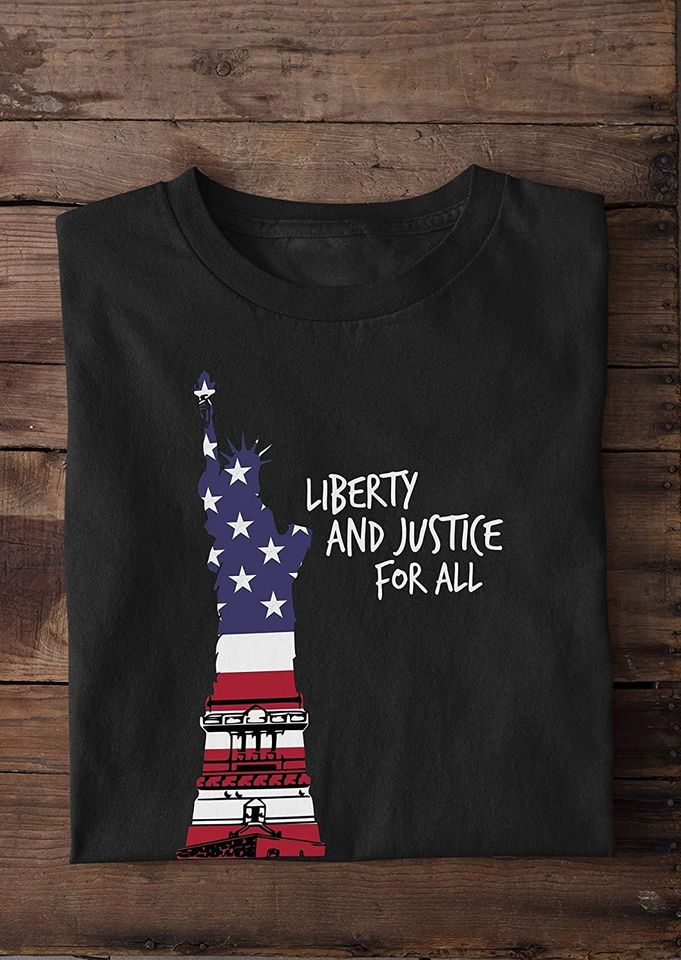 Liberty and Justice for All Quote Shirt
