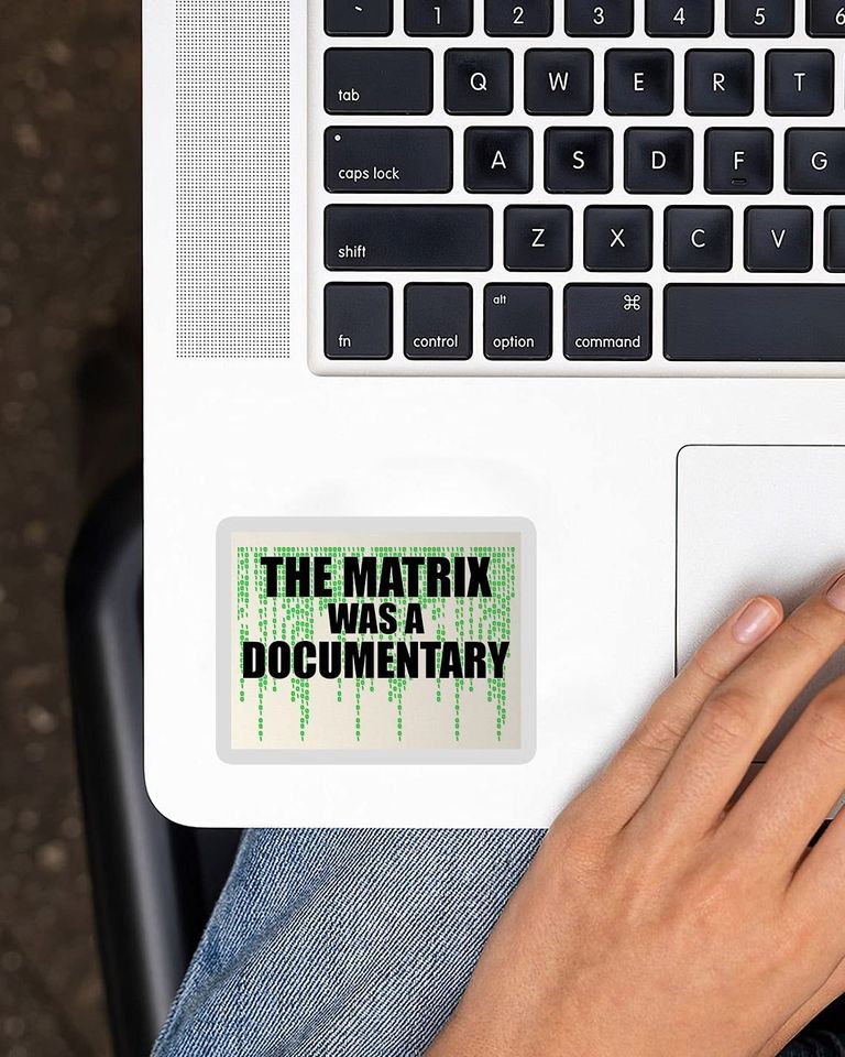The Matrix was A Documentary Sticker 3"