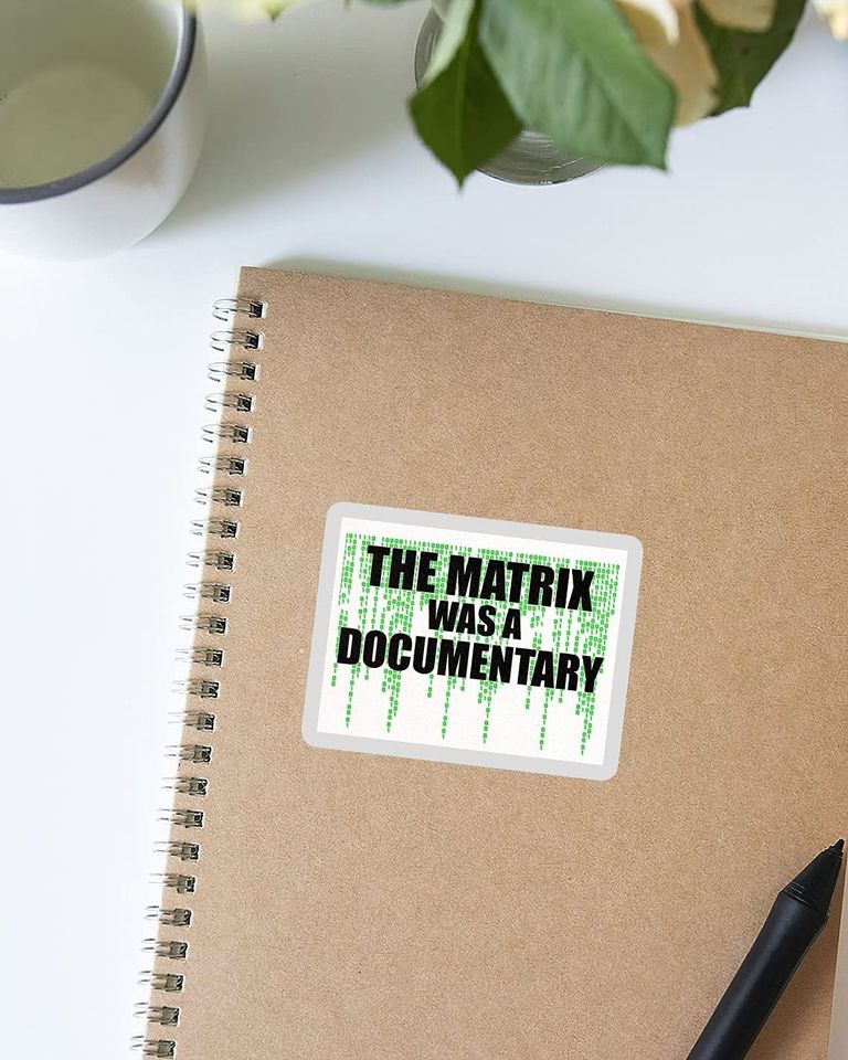 The Matrix was A Documentary Sticker 3"