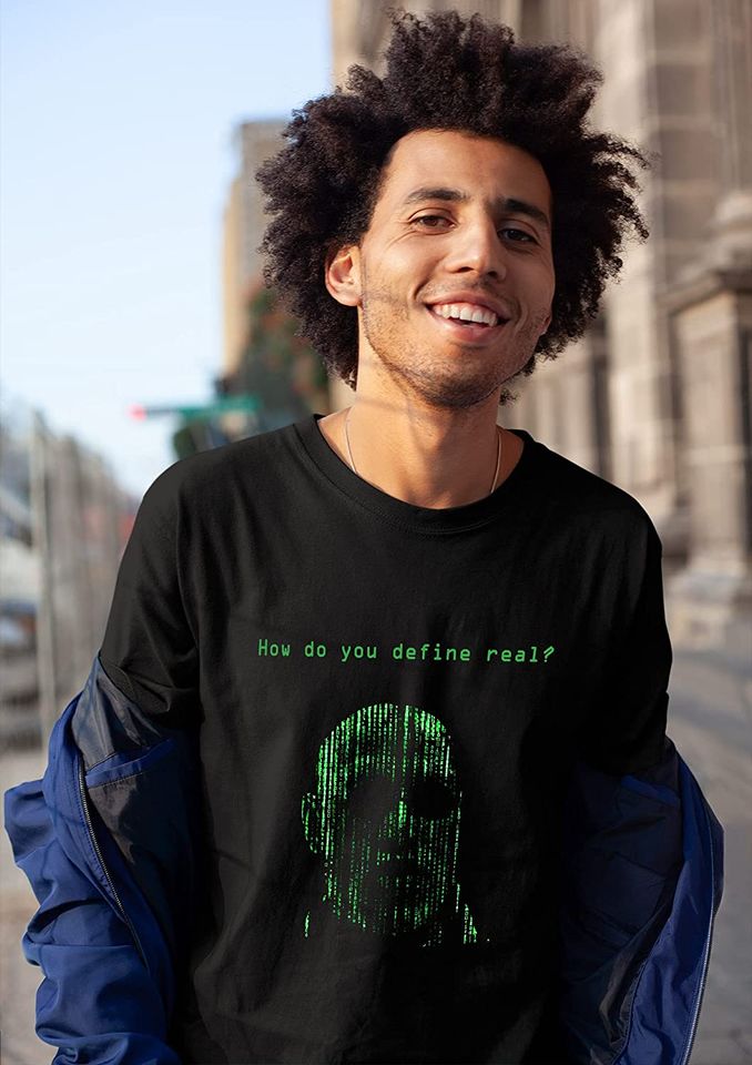 The Matrix How Do You Define Real Unisex Tshirt
