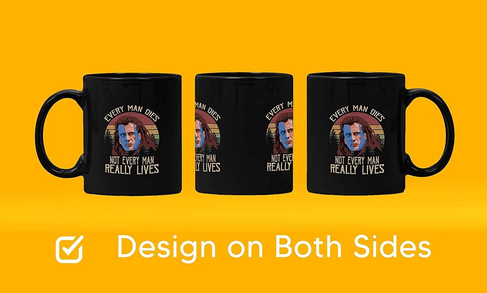 Braveheart William Wallace Every Man Dies, Not Every Man Really Lives Circle Mug 11oz