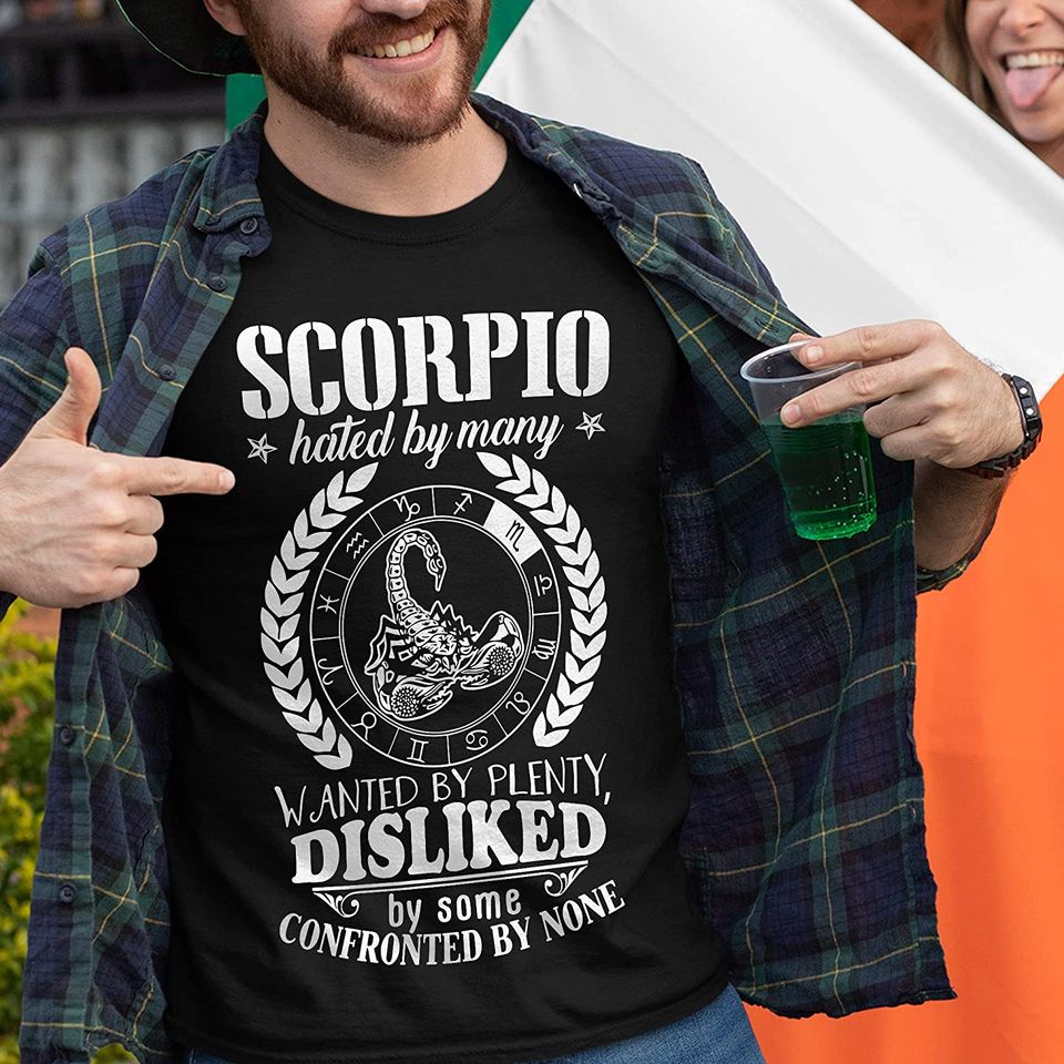 Hated by Many Wanted by Plenty Zodiac Scorpio t-Shirt