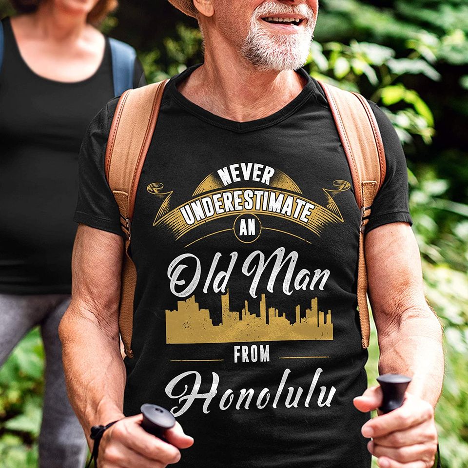 Honolulu Never Underestimate Old Man from Honolulu t-Shirt