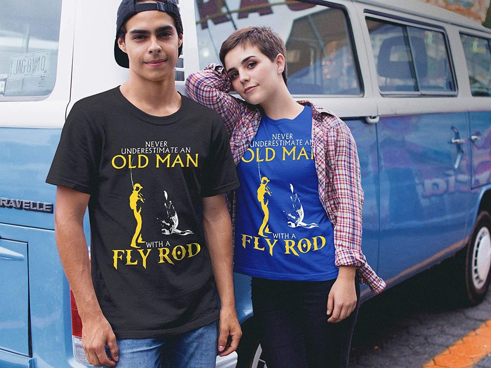 Never Underestimate an Old Man with A Fly Rod Shirts