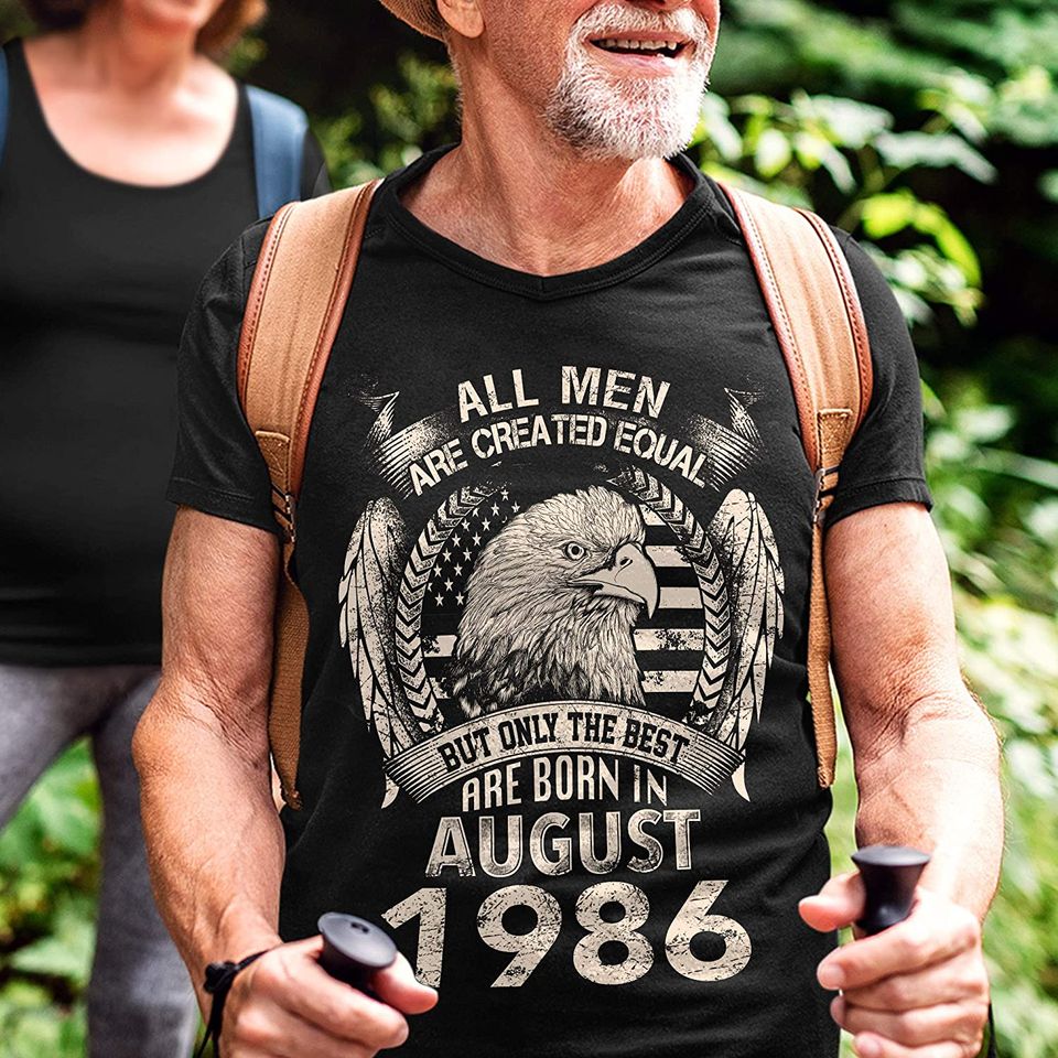 August 1986 Men Equal Best are Born in August 1986 Shirt