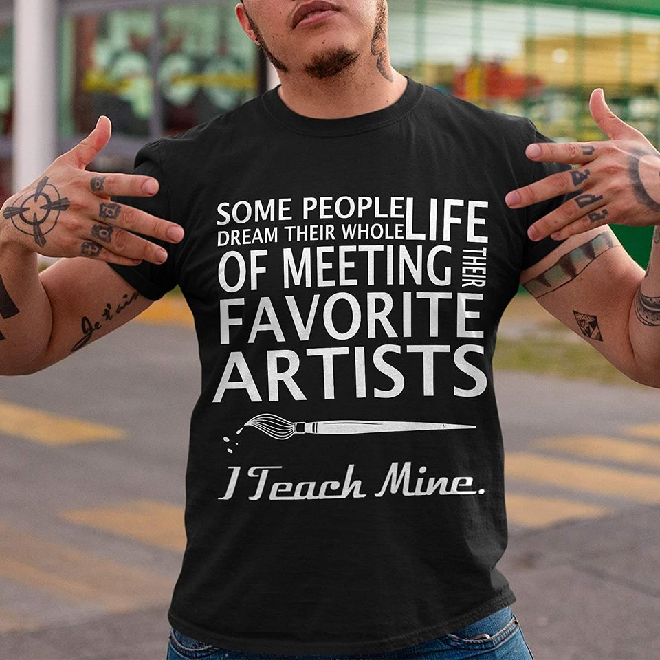 Artists Teacher I Teach Mine Shirt