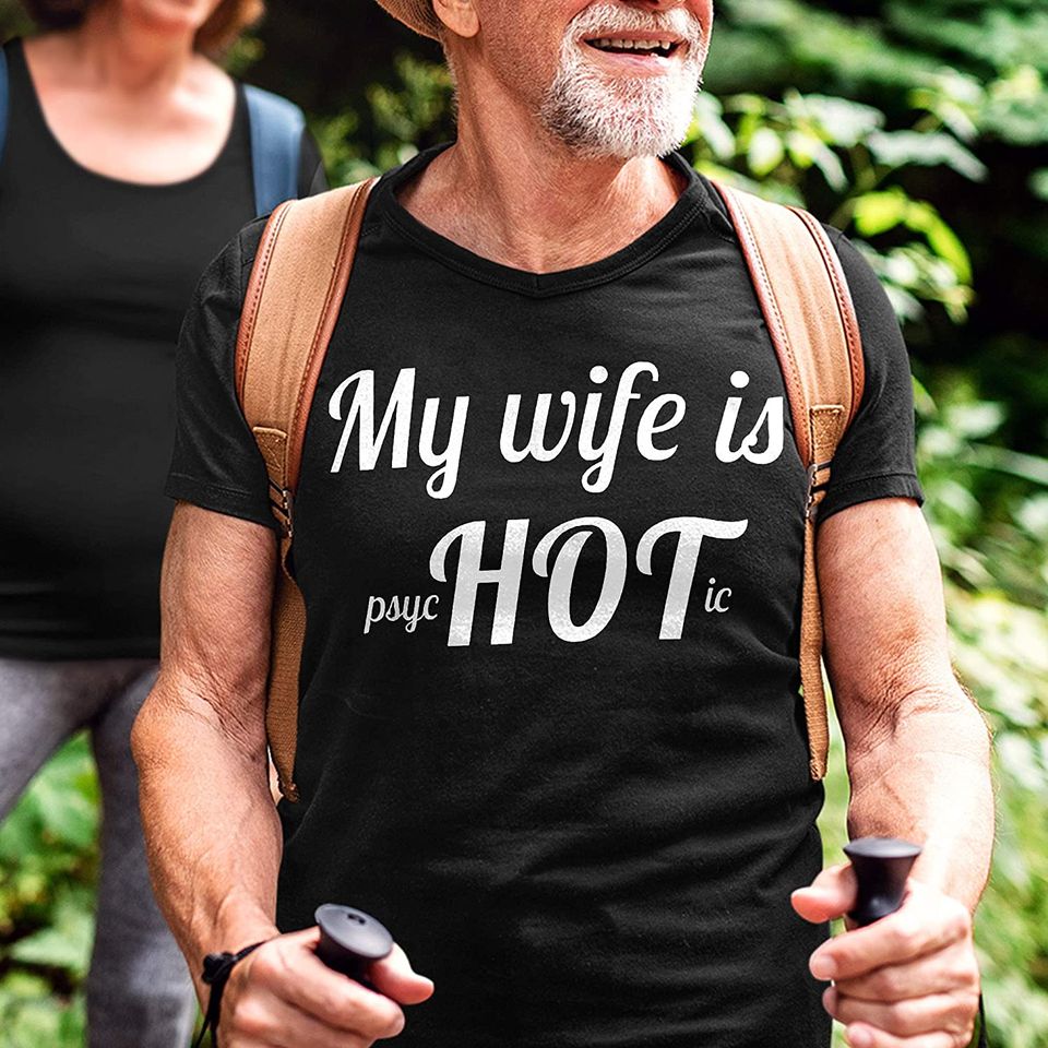 My Wife is Psychotic Shirt