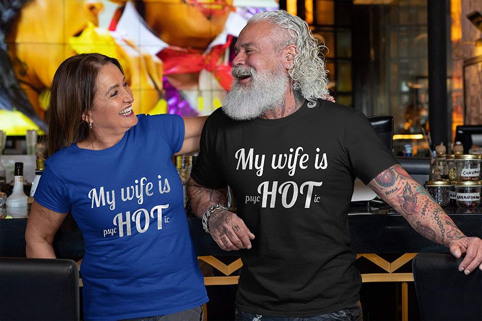 My Wife is Psychotic Shirt