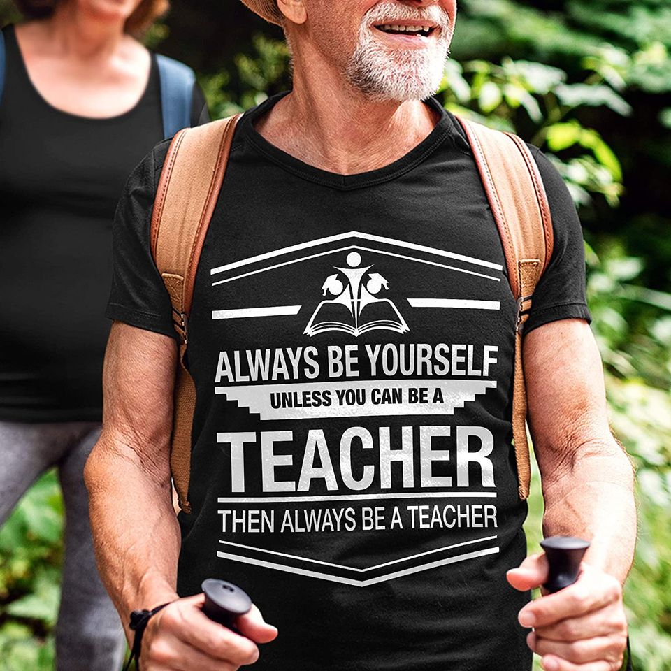 Then Always Be A Teacher Shirt