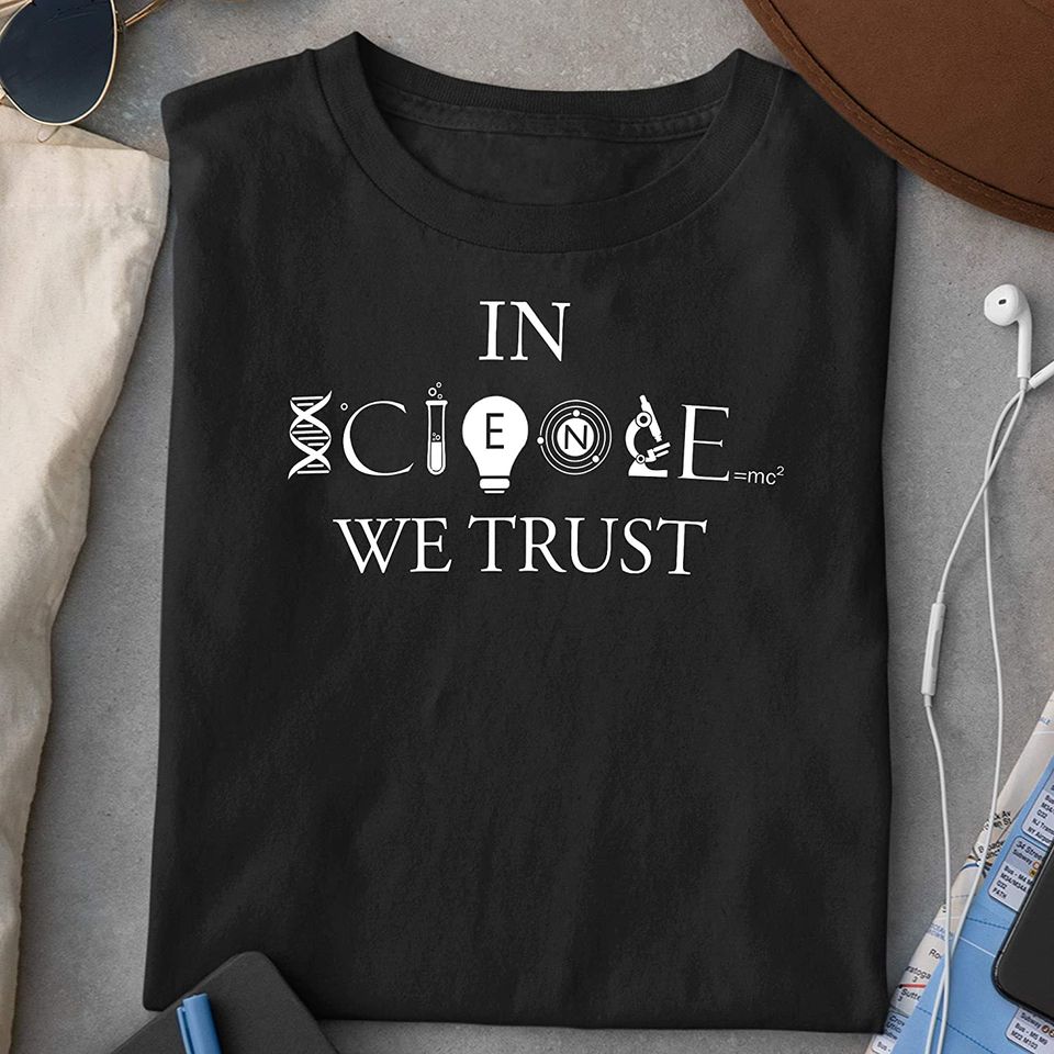 Science in Science We Trust Shirt