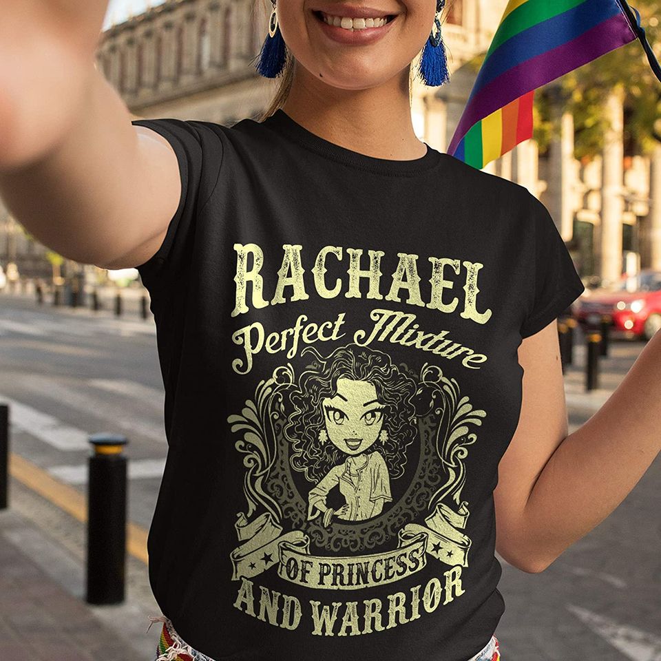 Rachael Perfect Mixture of Princess and Warrior Rachael Shirt