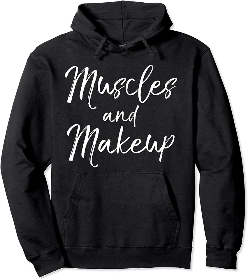 Workout Quote for Women Cheer Gift Muscles and Makeup Pullover Hoodie