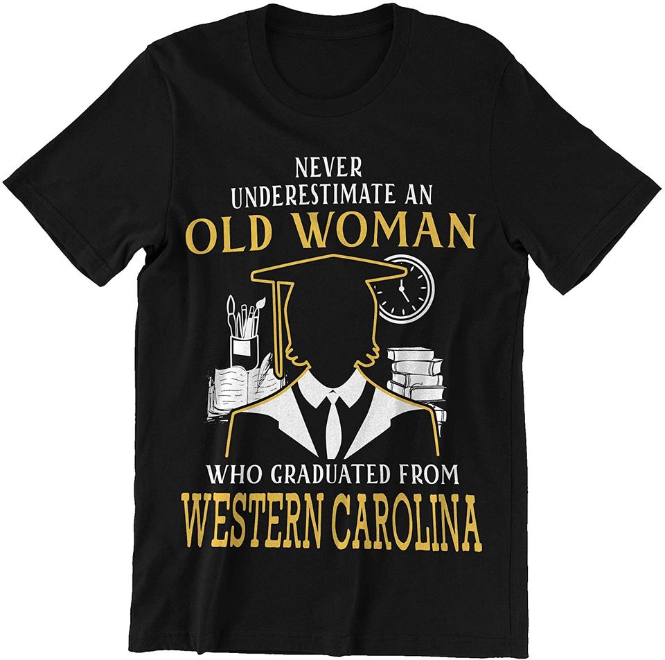 Never Underestimate an Old Woman Who Graduated Western Carolina Shirt
