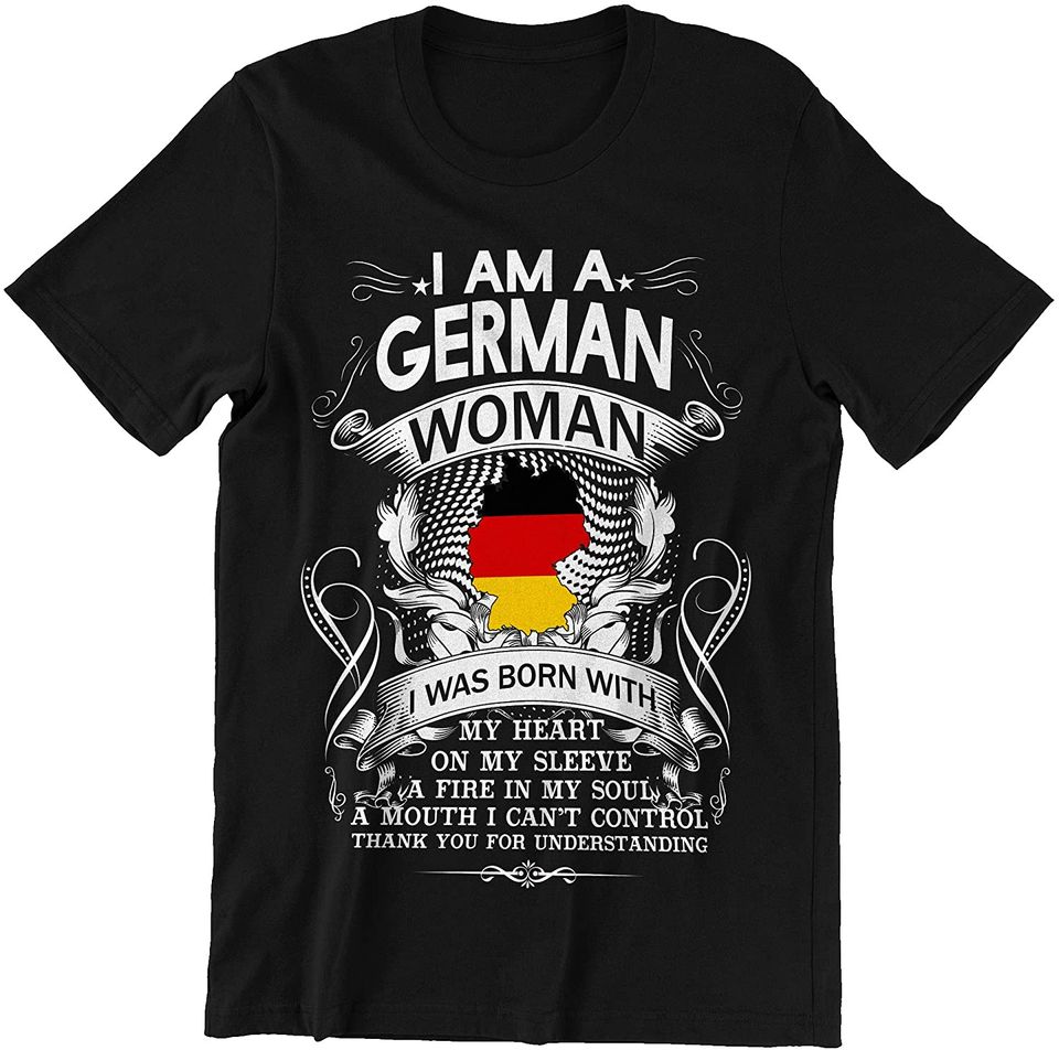 German Woman Born with Heart On Sleeve Fire in Soul Shirt