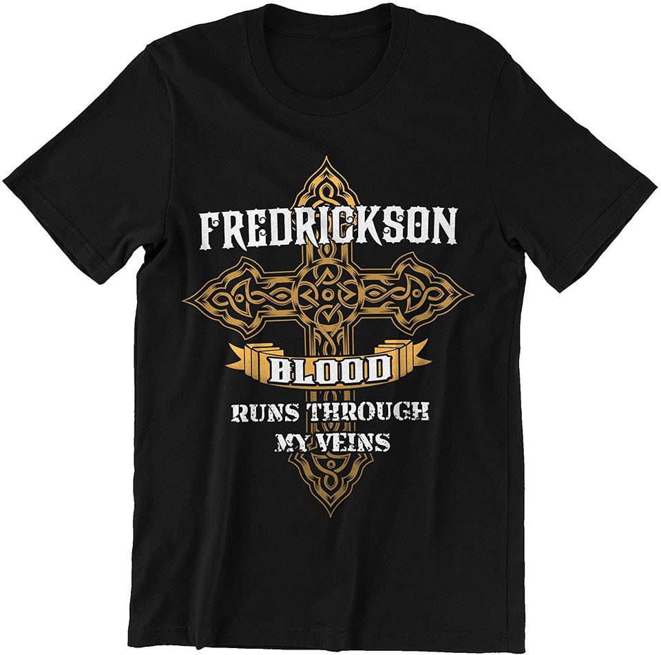Fredrickson Fredrickson Blood Runs Through My Veins Shirt