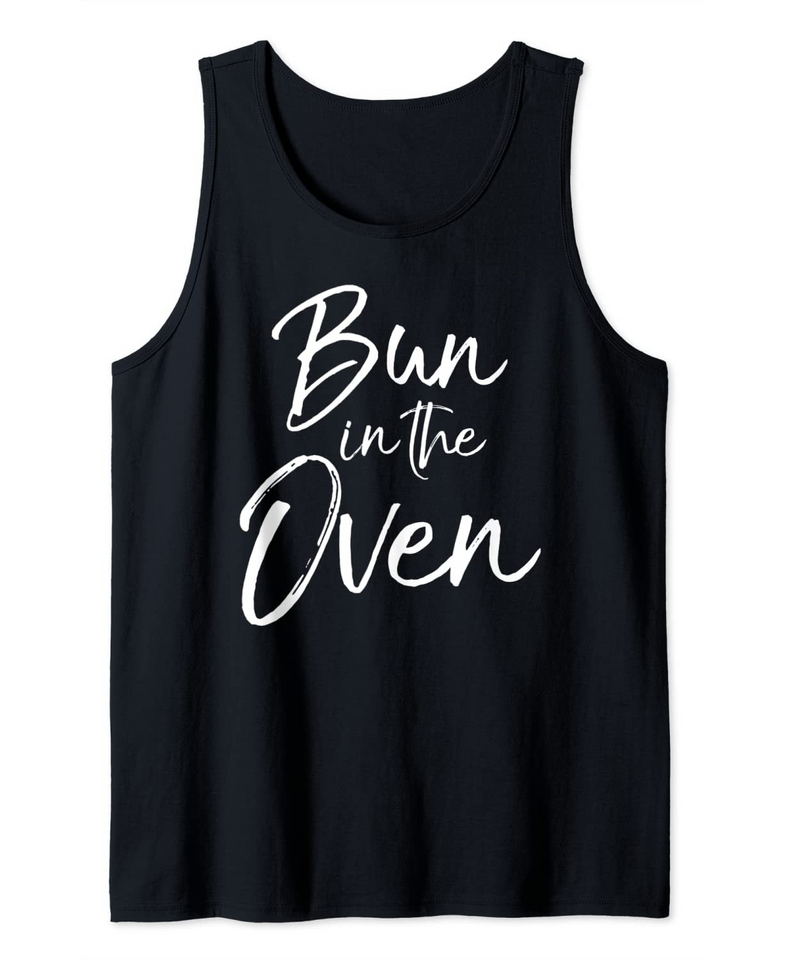 Funny Pregnancy Quote for Pregnant Women Bun in the Oven Tank Top