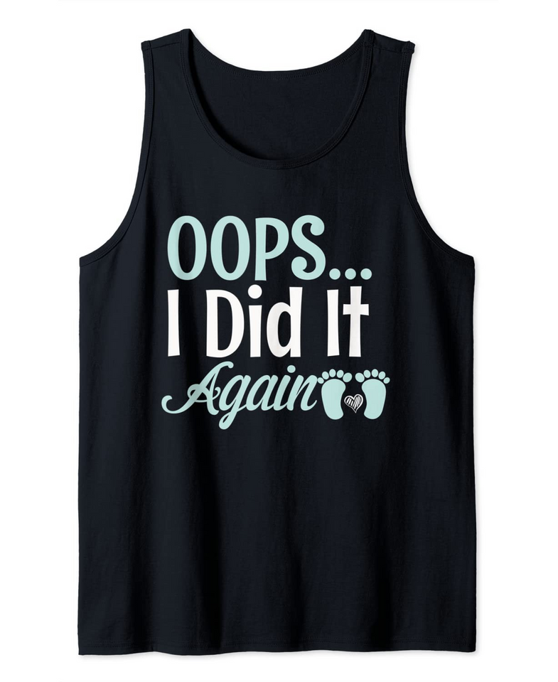 Funny Quote Oops I Did It Again Pregnancy Announcement Tank Top