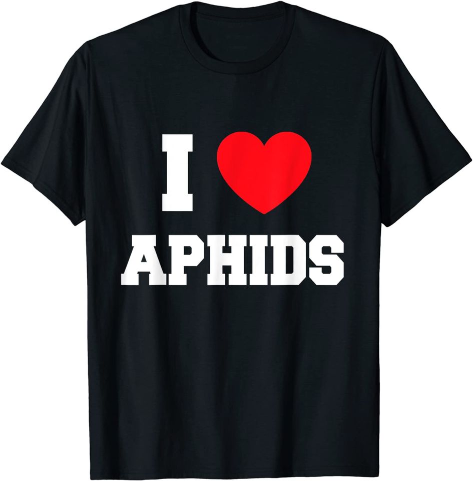 I Love Aphids T Shirt