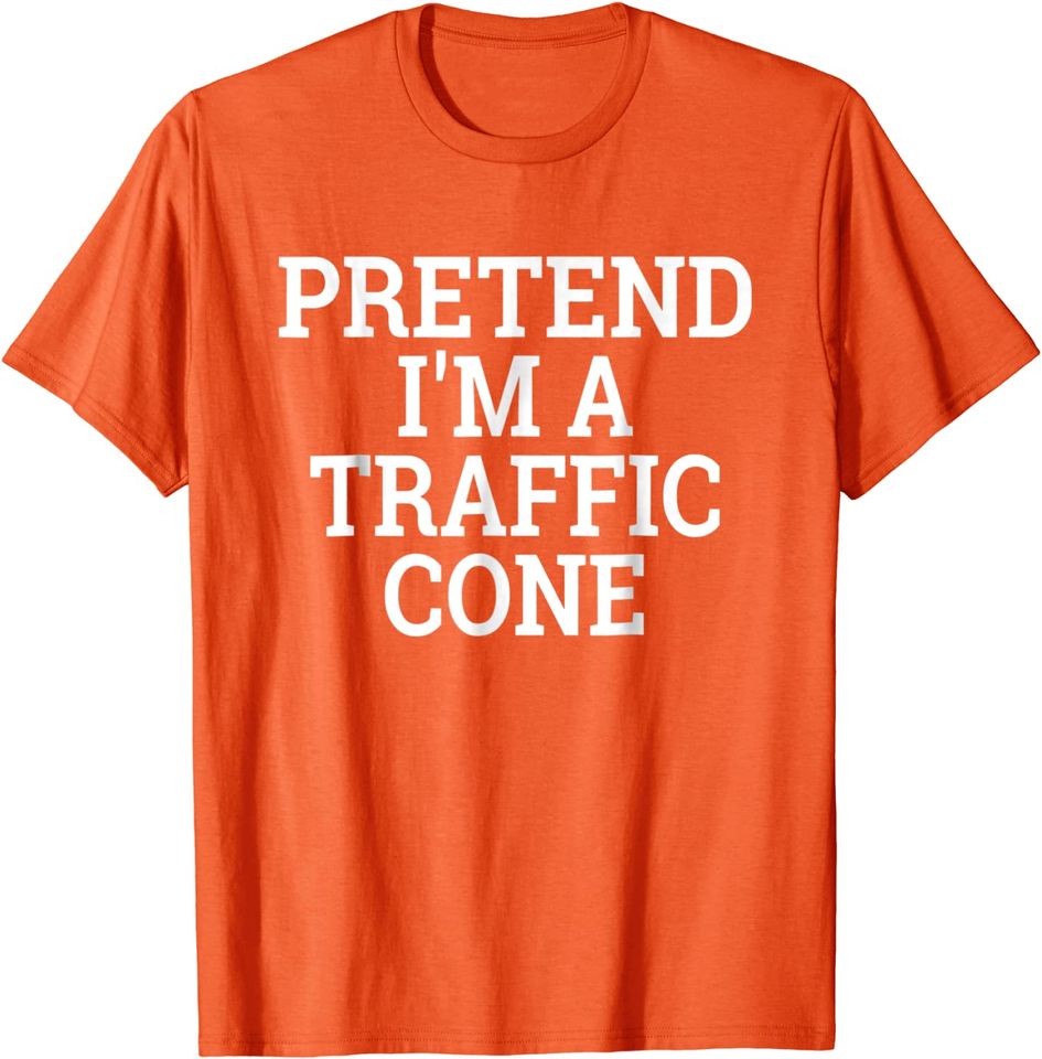 Pretend I'm A Traffic Cone Lazy Halloween Costume T Shirt