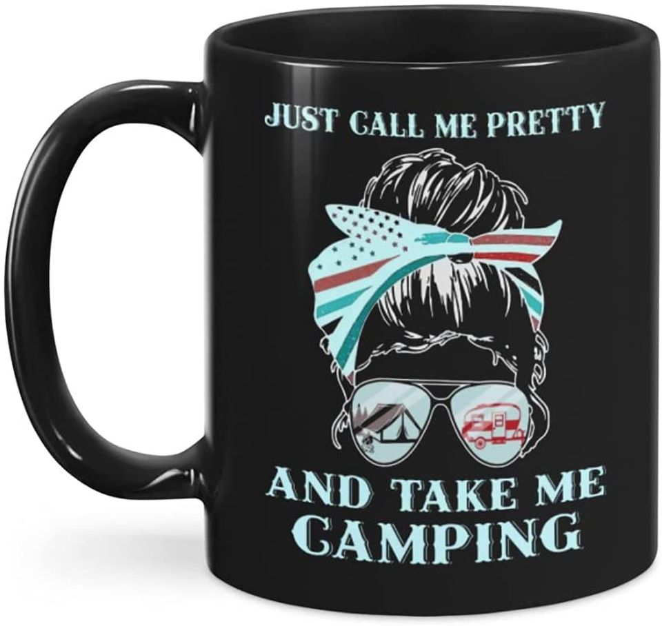 Just Call Me Pretty And Take Me Camping Ceramic Novelty Coffee Tea Mug Messy Bun