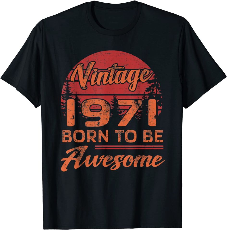 Birthday 365 Vintage 1971 Born To Be Awesome Birthday Gift T-Shirt
