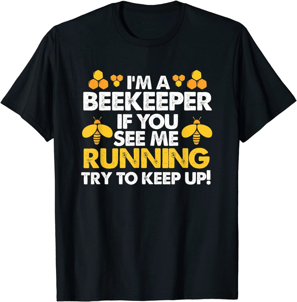 Beekeeper I'm A Beekeeper If You See Me Running T-Shirt