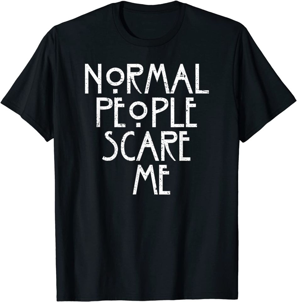 Normal People Scare Me American Horror Lover T-Shirt