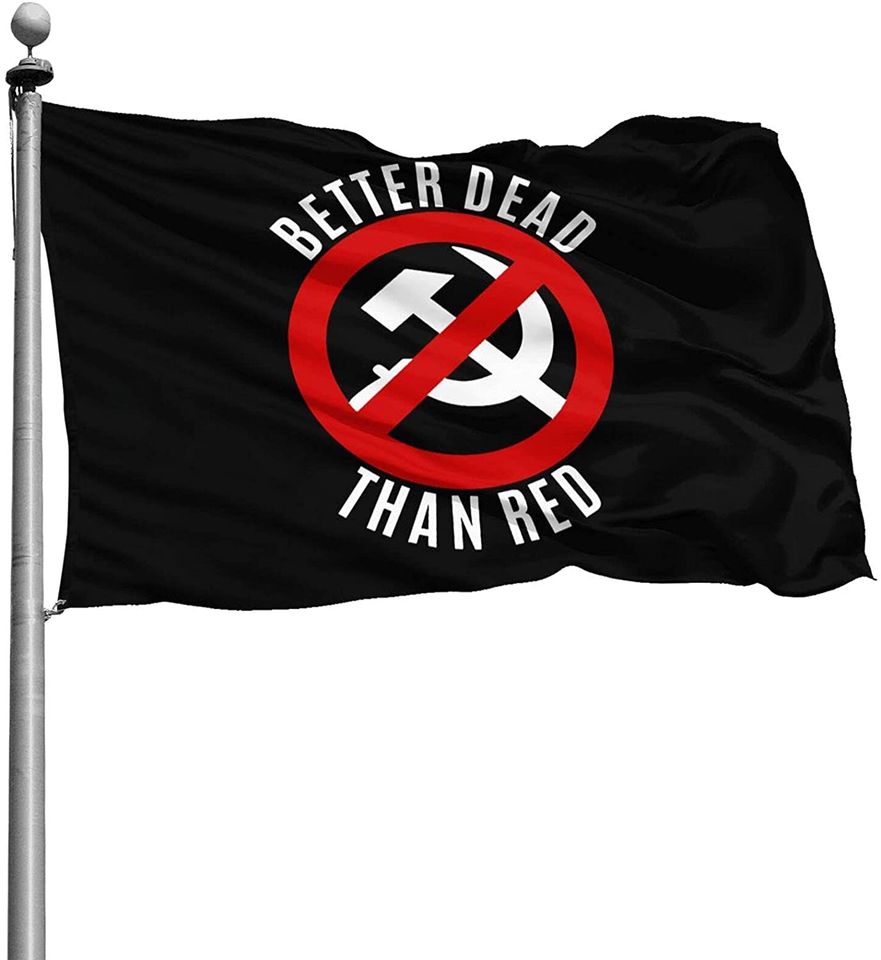 Better Dead Than Red Flag UV Fade Resistant Flag with 2 Brass Grommets Outdoor Printing