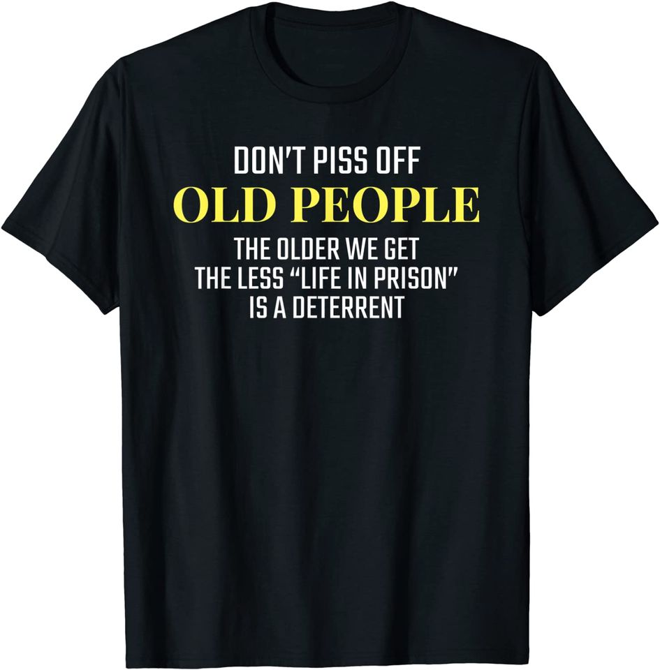 Stay Away Old People Quote Senior Citizen Joke T-Shirt