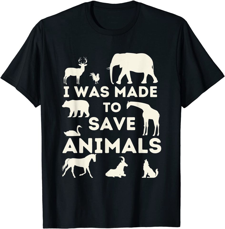I Was Made To Save Animals - Animal Rescue & Protection T-Shirt
