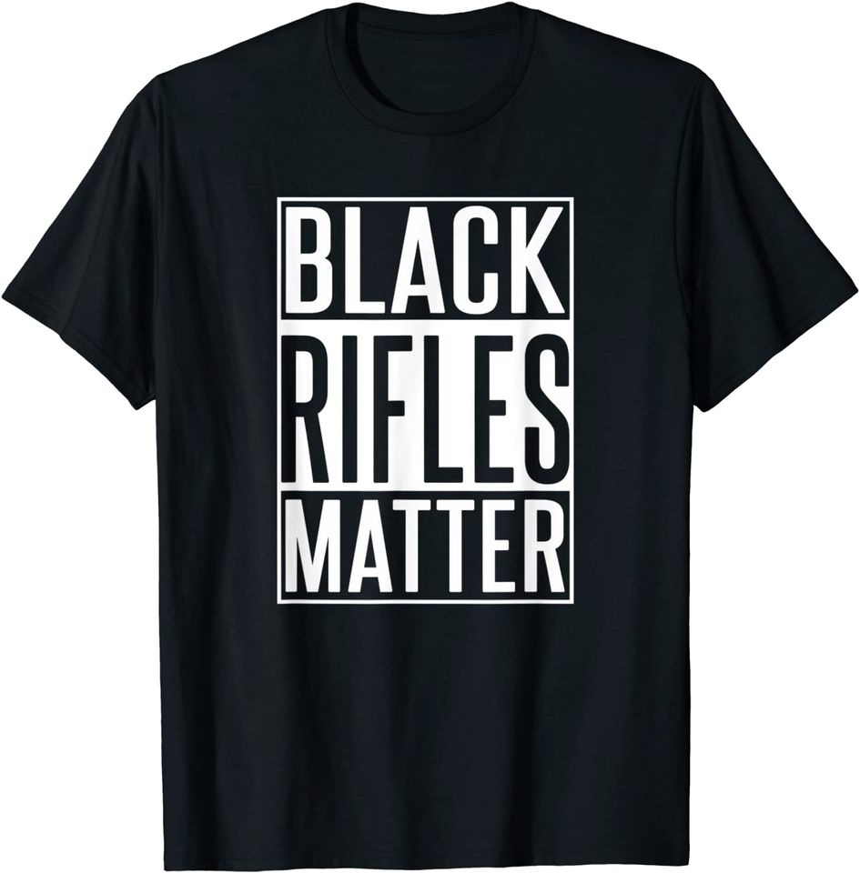 Black Rifles Matter 2nd Amendment T Shirt