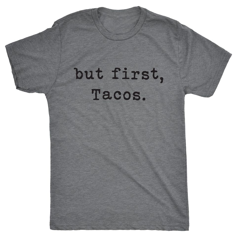 But First Tacos Graphic T-shirt Funny Chef Shirt