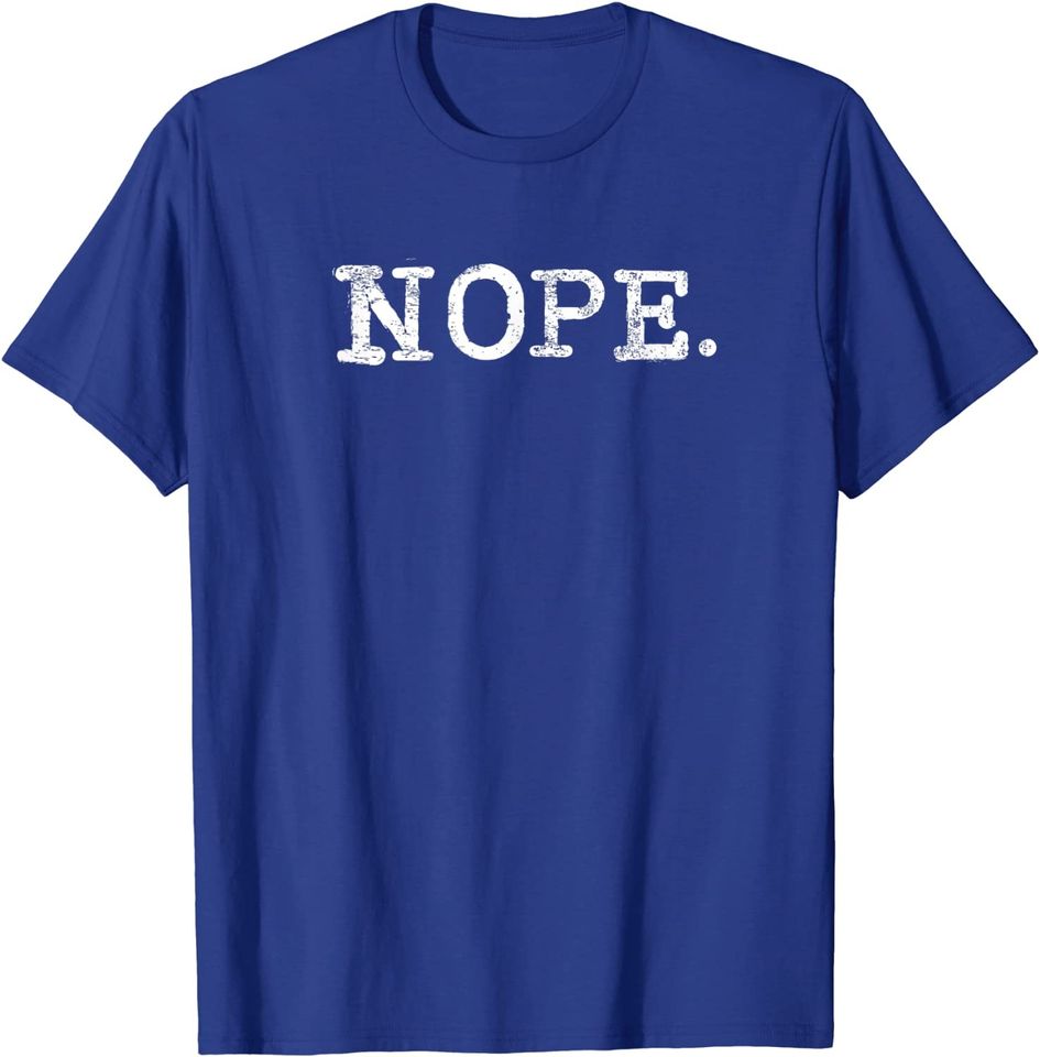 Nope. Not Tomorrow Either Humorous.Cute Sarcastic T-Shirt