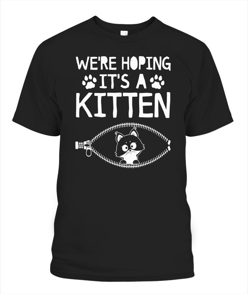 We're Hoping It's A Kitten Cat Unisex T-Shirt