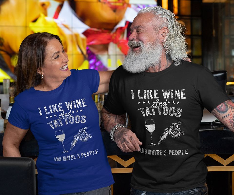I Like Wine and Tattoos and Maybe 3 People T-Shirt