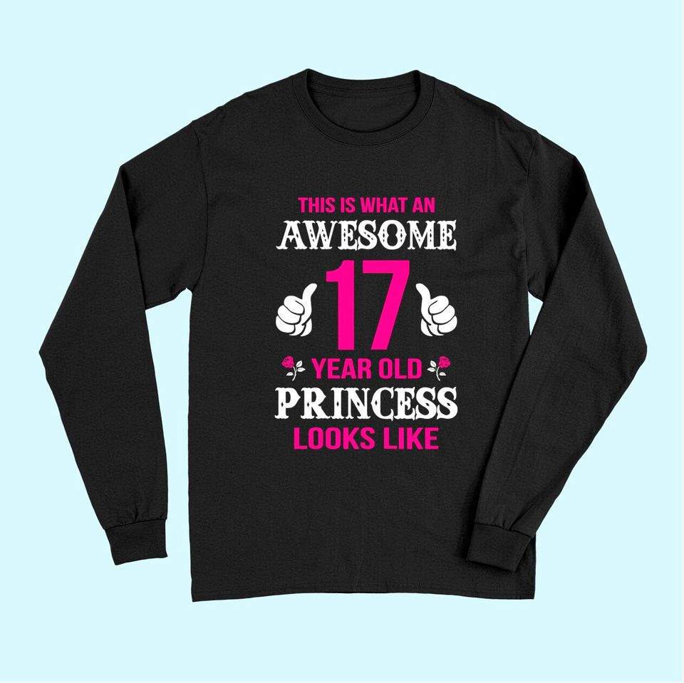 17th Girl Birthday Gift 17 Year Old Girl Princess Long Sleeves