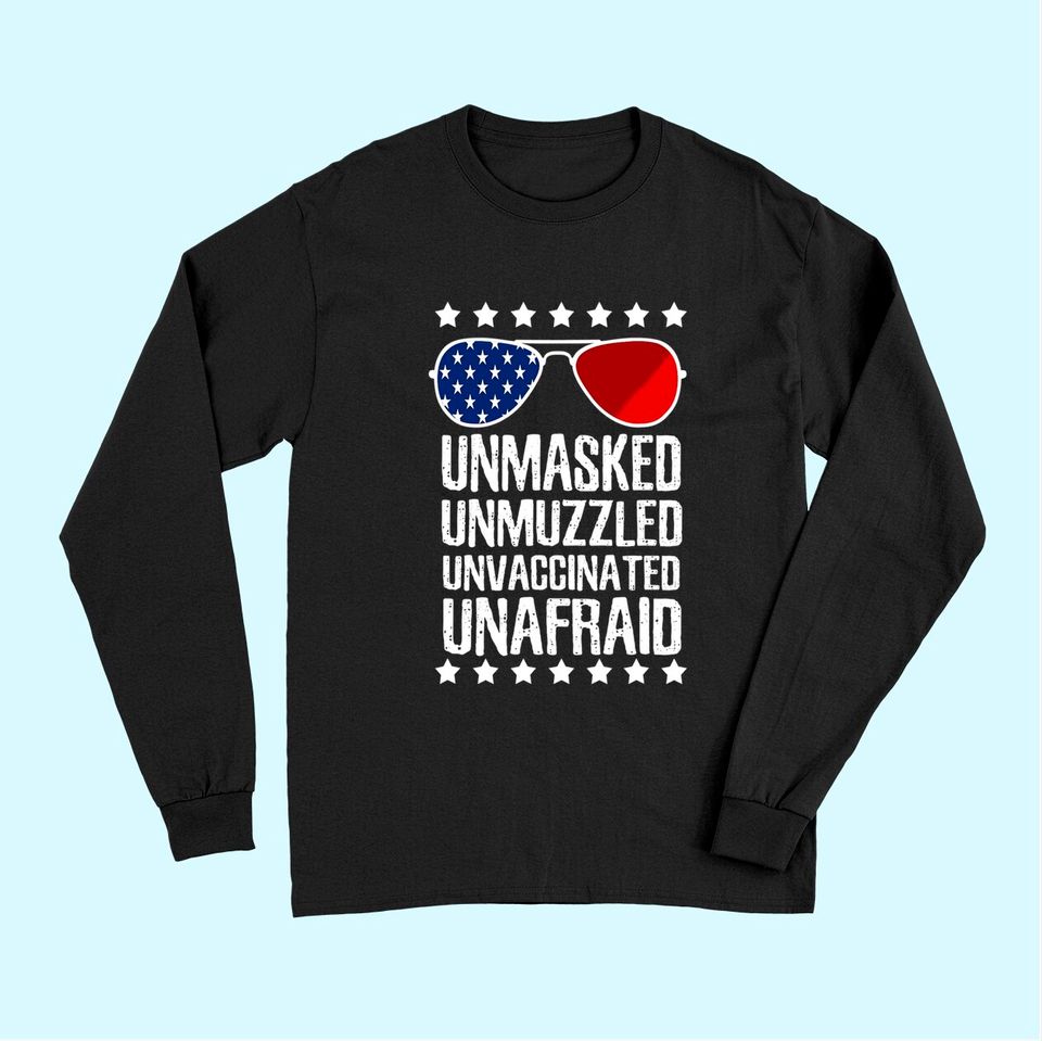 Unmasked Unmuzzled Unvaccinated Unafraid America Long Sleeves