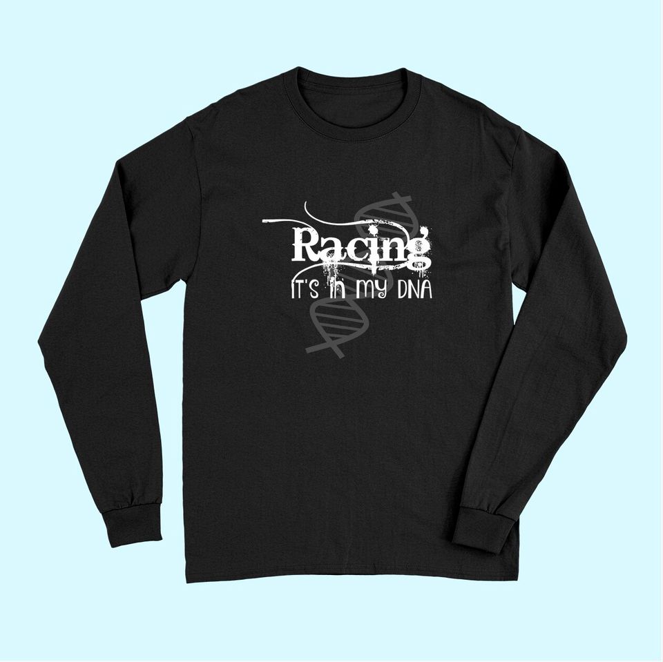 Racing It's In My DNA Racer Race Car Dirt Track TLong Sleeves