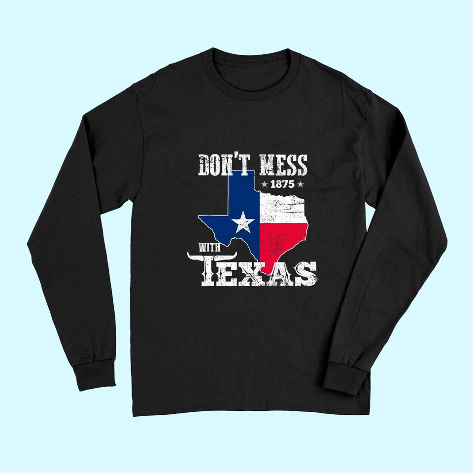 Don't Mess With Vintage Texas Long Sleeves