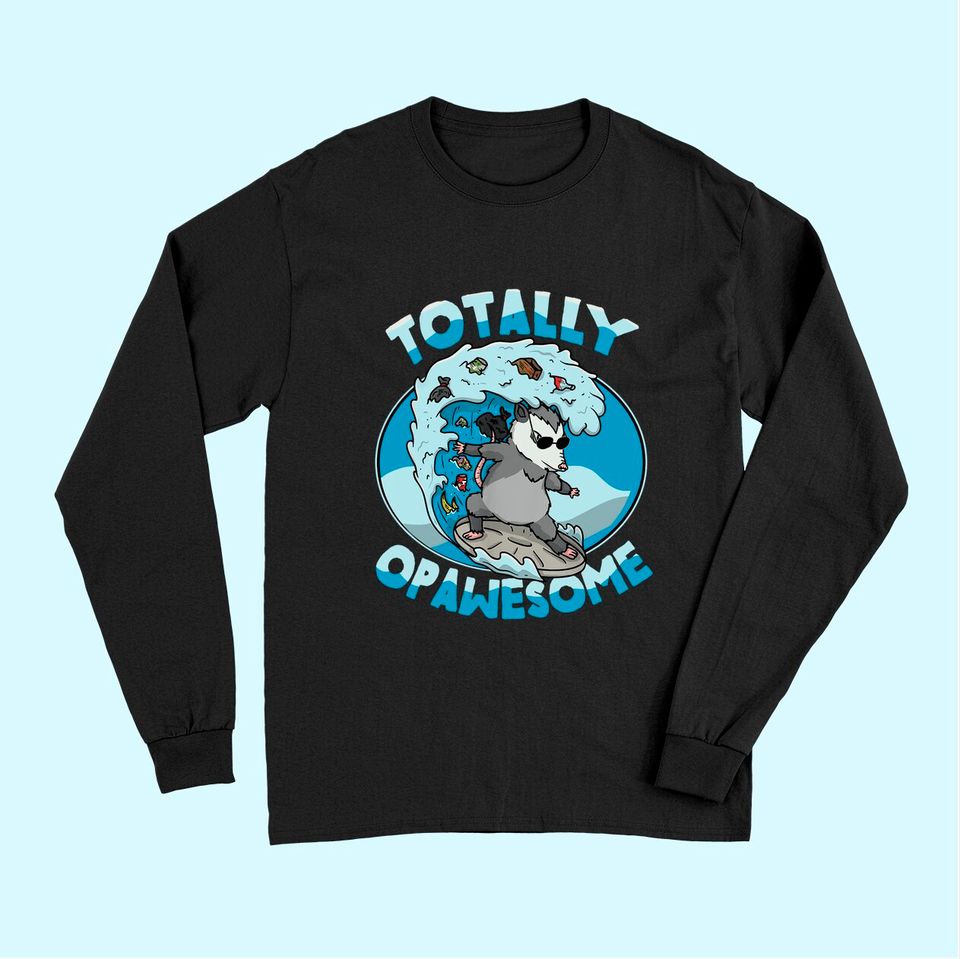 Funny Opossum Possum Totally Opawesome Surfing Long Sleeves