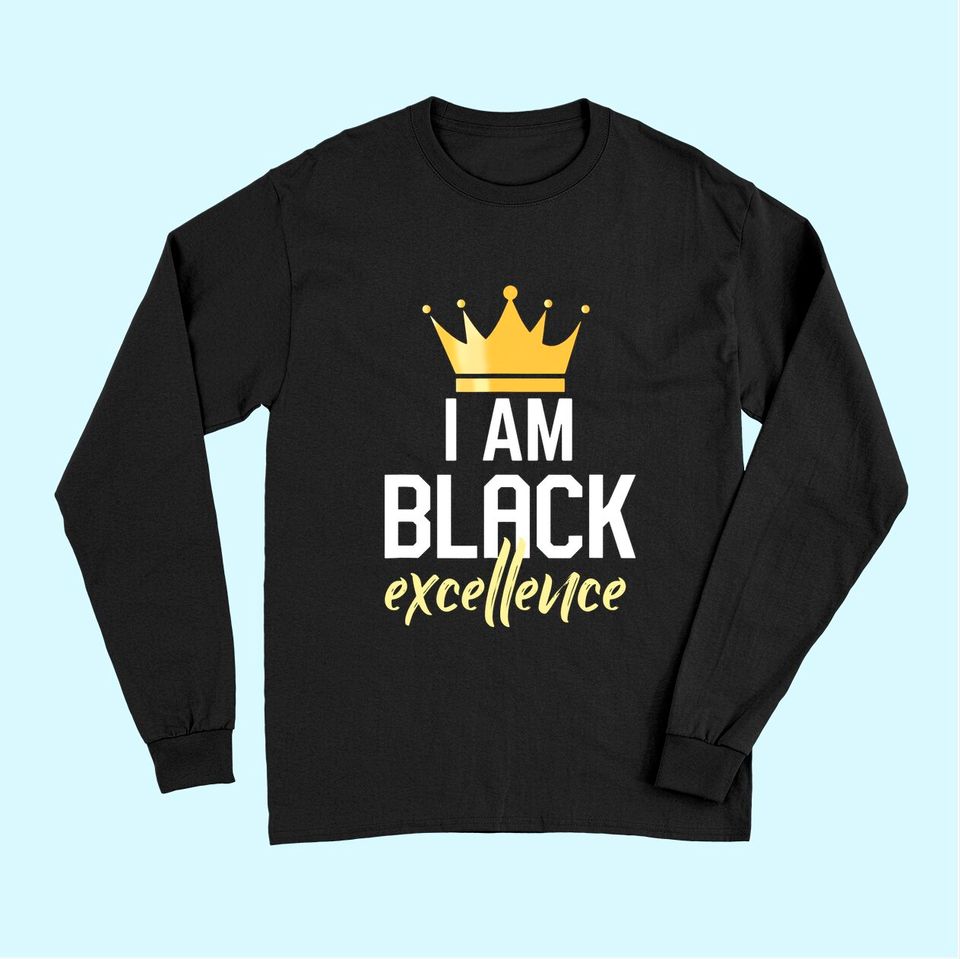 I Am Black Excellence Long Sleeves