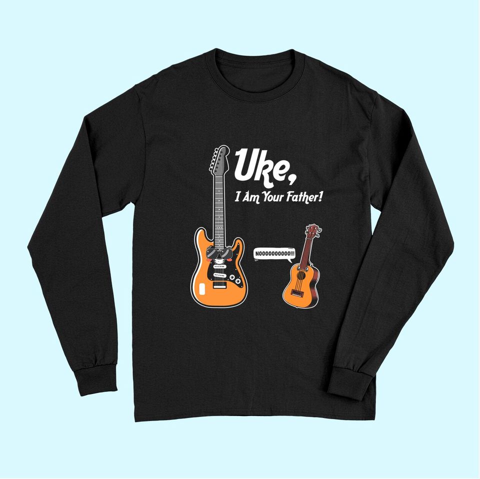 Uke I Am Your Father  Ukulele Player Guitar Long Sleeves