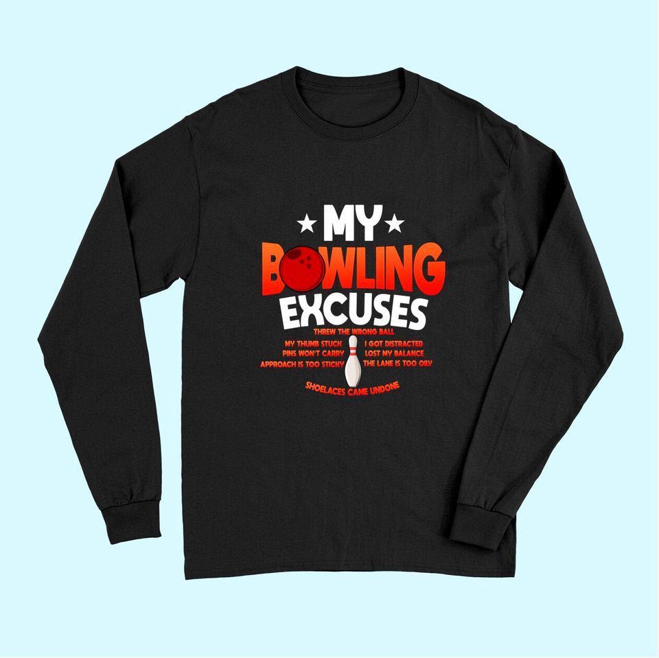 Funny Bowling Excuses Saying Gift Long Sleeves