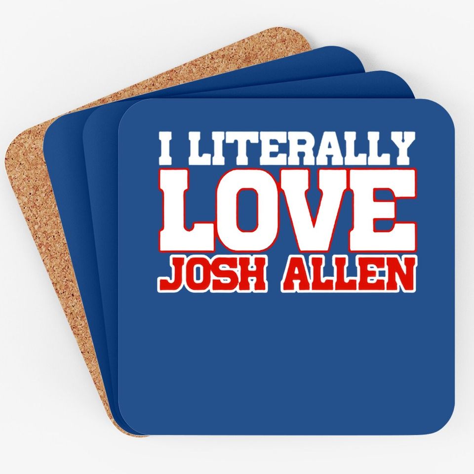 I Literally Love Josh Allen Buffalo Football Coaster