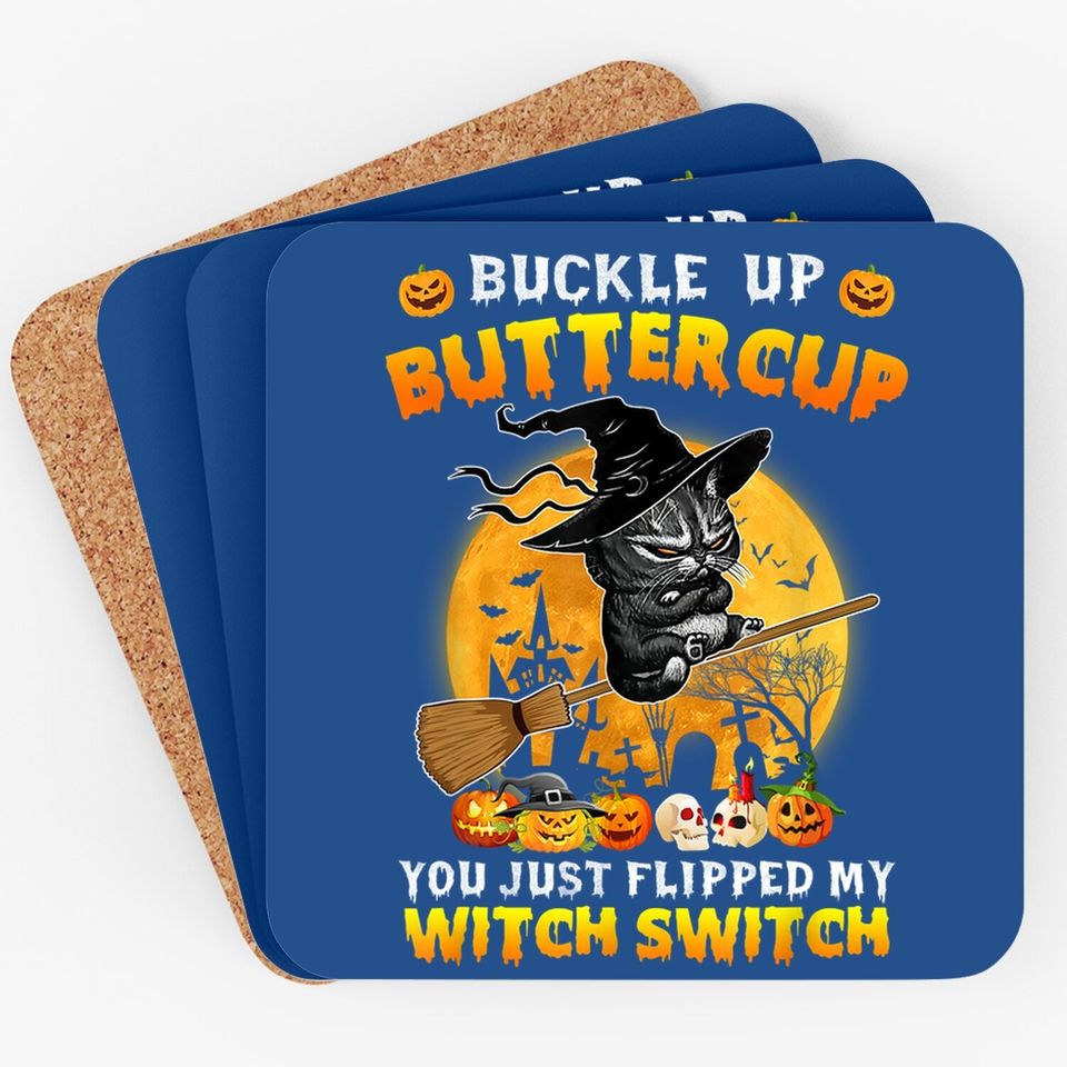 Cat Buckle Up Buttercup You Just Flipped My Witch Switch Coaster