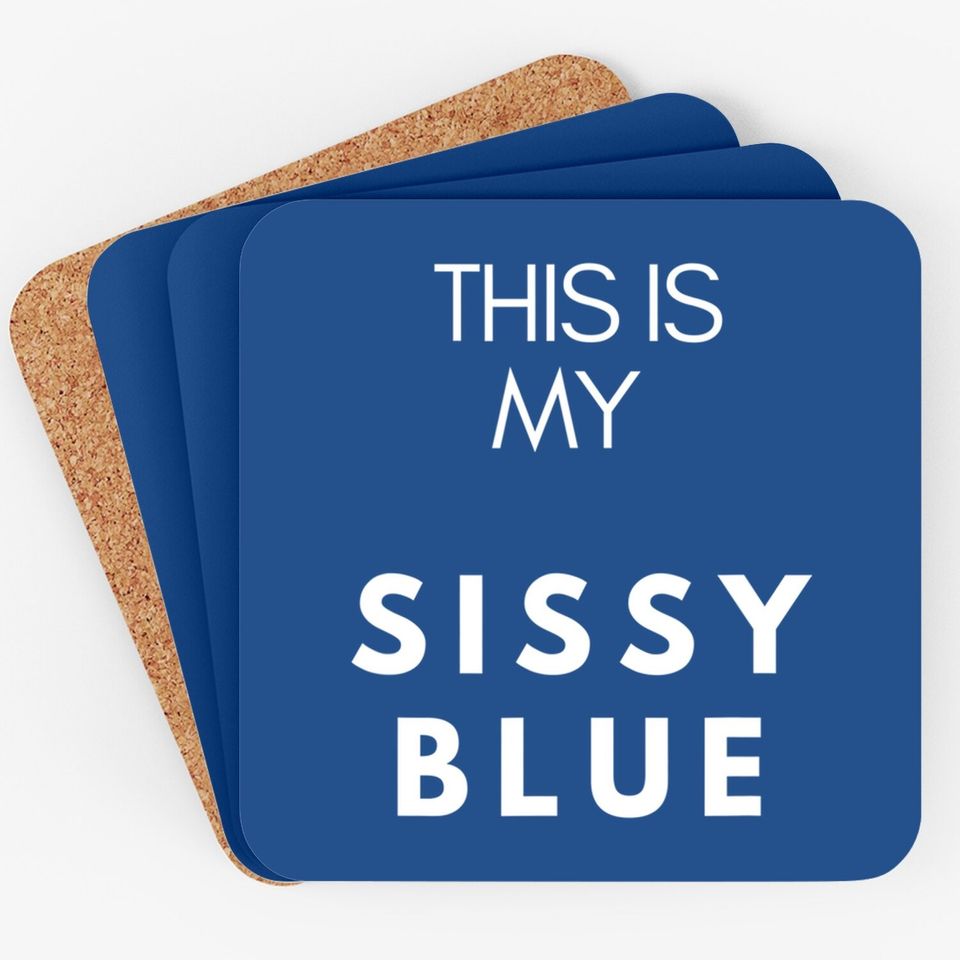 This Is My Sissy Blue Coaster