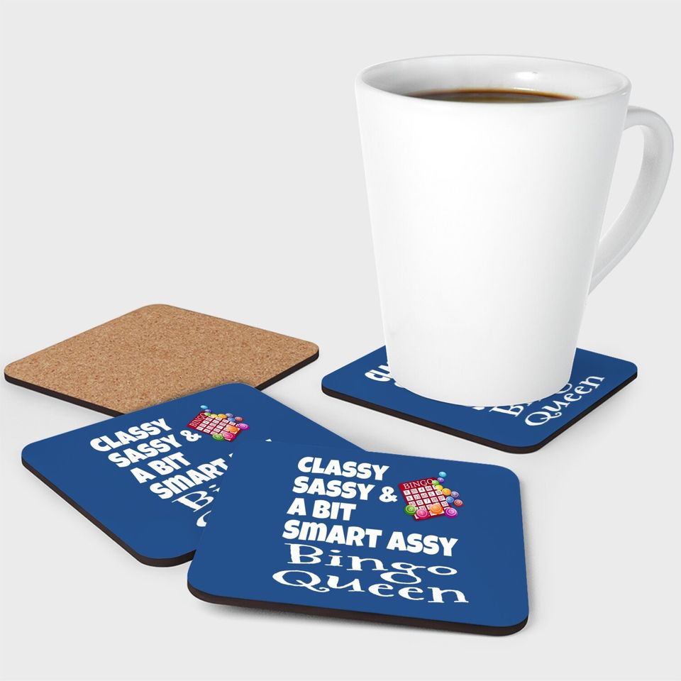 Classy Sassy And A Bit Smart Assy Bingo Queen Coaster